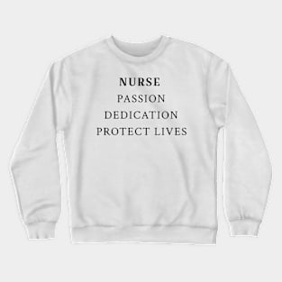 nurse passion dedication protect lives nurse Crewneck Sweatshirt